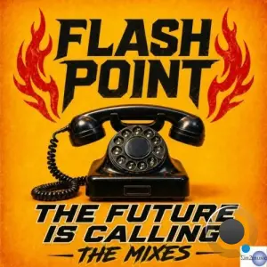 Flash Point - The Future Is Calling (The Mixes) (2026)
