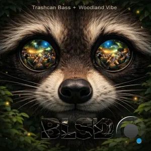 BLSD - Trashcan Bass + Woodland Vibe (2026)