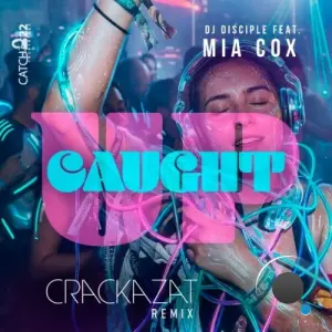 Dj Disciple x Mia Cox - Caught Up (Crackazat Remix) (2026)