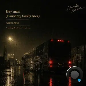 Hamba Nawe feat. Gen Avid and Andy Innes - Hey Man (I Want My Family Back) (2026)