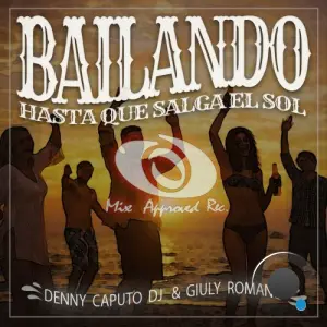 Denny Caputo DJ and Giuly Romano - Bailando - Hasta Que Salga El Sol (2026)