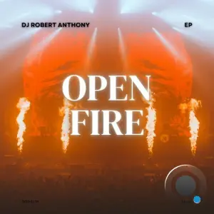 DJ Robert Anthony - Open Fire (2026)