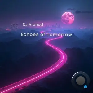 Dj Aranod - Echoes of Tomorrow (2026)