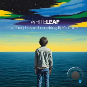 White Leaf - At Bay I Stood, Cracking Life's Code (2026)