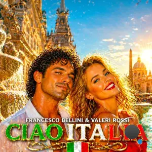 Francesco Bellini & Valeri Rossi - Ciao Italia (2026)