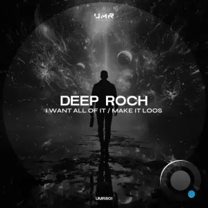 Deep Roch - I Want All Of It / Make It Loos (2026)