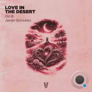 Ori B. & Javier Gonzalez - Love in the Desert (2026)