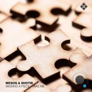 Mesos & Shotik - Missing A Piece / Take Me (2026)