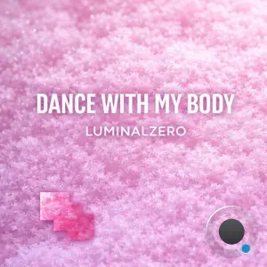 LuminalZero - Dance With My Body (2026)