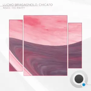 Lucho Bragagnolo & Chicato - Inside the Party (2026)