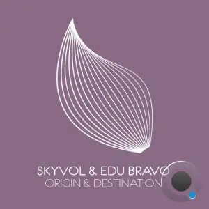Skyvol & EDU BRAVO - Origin & Destination (2026)