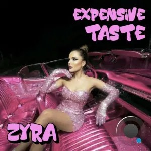 Zyra - Expensive Taste (2026)