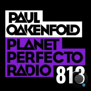 Paul Oakenfold - Planet Perfecto 813 (2026-06-01)