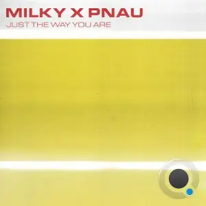 Milky x PNAU - Just The Way You Are (2026)