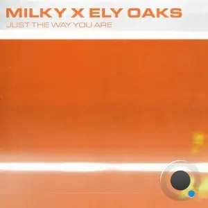 Milky x Ely Oaks - Just The Way You Are (2026)