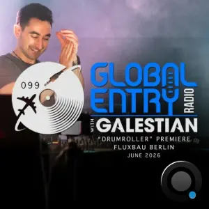 Galestian - Global Entry Radio 099 (2026-06-02)