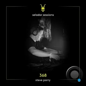 Steve Parry - Selador Sessions 368 (2026-06-02)