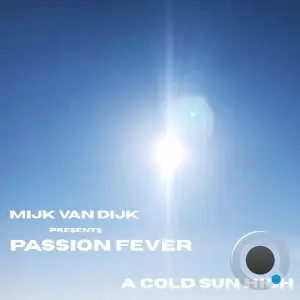 Mijk van Dijk presents Passion Fever - A Cold Sun High (2026)