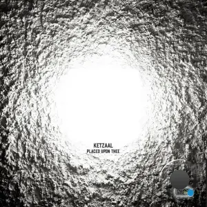 Ketzaal - Placed Upon Thee (2026)