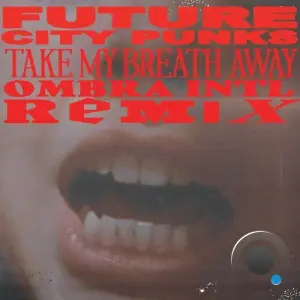 Future City Punks - Take My Breath Away (Ombra INTL Remix) (2026)