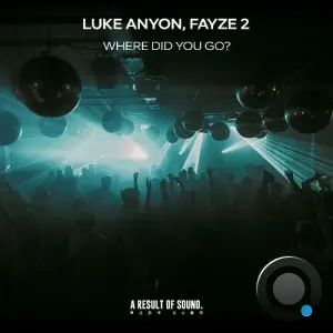 Luke Anyon & Fayze 2 - Where Did You Go? (2026)