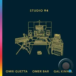 Omri Guetta, Omer Bar, Gal Kinnel - Studio 94 (2026)