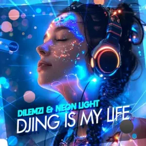 DILEMZI & Neon Light - DJing Is My Life (2026)
