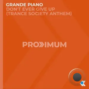 Grande Piano - Don't Ever Give Up (Trance Society Anthem) (2026)
