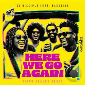 DJ Disciple x Blessing - Here We Go Again (Shino Blackk Remix) (2026)