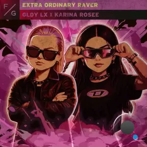 Gldy Lx X Karina Rosee - Extra Ordinary Raver (2026)