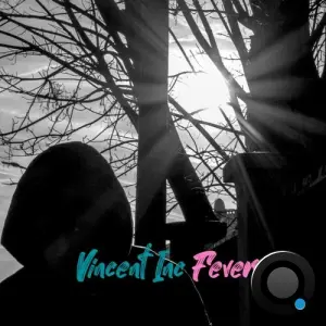 Vincent Inc - Fever (2026)