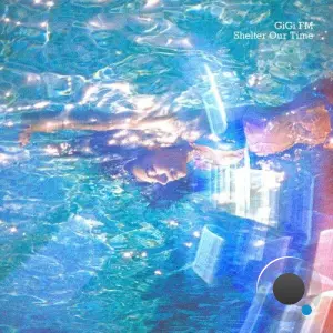GiGi FM - Shelter Our Time (2026)