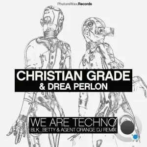 Christian Grade, Drea Perlon - We Are Techno (Incl. Blk betty & Agent Orange DJ Remix) (2026)