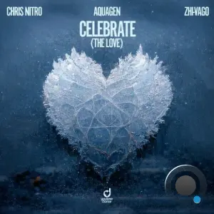 Chris Nitro x Aquagen x Zhi-Vago - Celebrate (The Love) (2026)