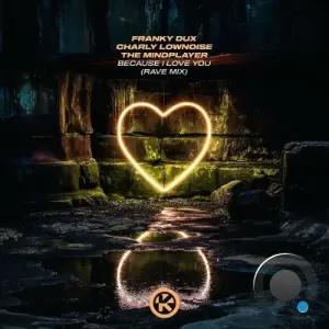 Franky Dux x Charly Lownoise x The Mindplayer - Because I Love You (Rave Mix) (2026)
