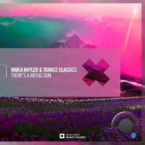 Maria Nayler & Trance Classics - There's A Rising Sun (2026)