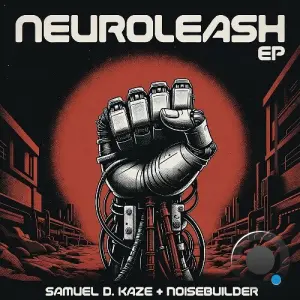 Samuel D Kaze & Noisebuilder - Neuroleash (2026)