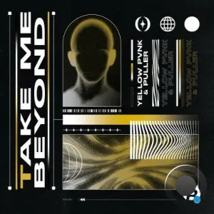 Yellow Pvnk & Puller - Take Me Beyond (2026)