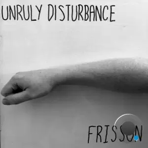 Unruly Disturbance - Frisson (2026)