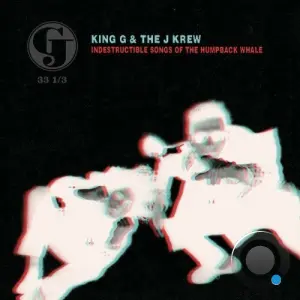 King G & The J Krew - Indestructible Songs Of The Humpback Whale (2026)