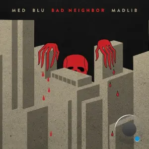 MED, Blu & Madlib - Bad Neighbor: 10 Year Anniversary Remaster (2026)