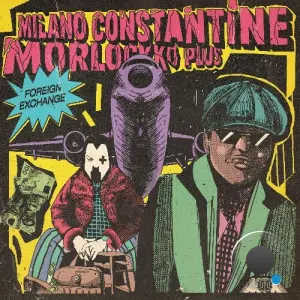 Milano Constantine & Morlockko Plus - Foreign Exchange (2026)