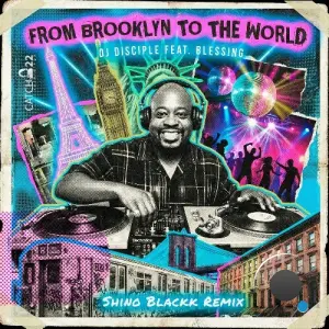 DJ Disciple x Blessing - From Brooklyn To The World (Shino Blackk Dub Mix) (2026)