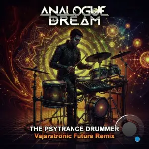 Analogue Dream - The Psytrance Drummer (Vajaratronic Future Remix) (2026)