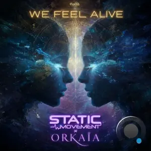Static Movement & Orkaia - We Feel Alive (2026)