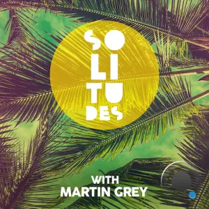Martin Grey - Solitudes Episode 258 (2026-06-12)