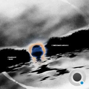 Kaskade & BUNT. - Comes Back Around (Extended) (2026)