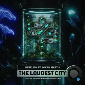 Rebelion Ft. Micah Martin - The Loudest City (Decibel outdoor 2026 Anthem) (2026)