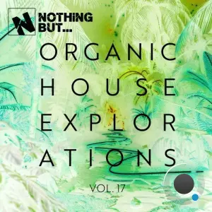 Nothing But... Organic House Explorations, Vol. 17 (2026)