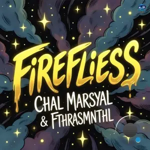 Chal Marsyal and Fthrasmnthl - FIREFLIESS (2026)